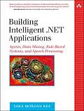 Building Intelligent .Net Applications Agents Data Mining Rule Based Systems & Speech Processing