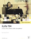 iLife '04: iTunes, iPhoto, iMovie, iDVD, GarageBand [With DVD]