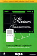 The iTunes for Windows Book: Just What You Need to Unlock the Power of Apple's Digital Jukebox, Music Store, and iPod