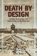 Death by Design Science Technology & Engineering in Nazi Germany