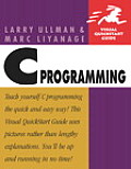 C Programming Visual Quickstart Guide