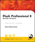 Macromedia Flash Professional 8 Beyond the Basics Includes Exercise Files & Demo Movies