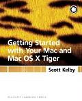Getting Started with Your Mac & Mac OS X Tiger Peachpit Learning Series