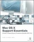 Mac OS X Support Essentials A Guide to Supporting & Troubleshooting Mac OS X 10.4 Apple Training Series