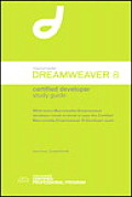 Macromedia Dreamweaver 8 Certified Developer Study Guide What Every Dreamweaver Developer Needs to Know to Pass the Certified Dreamweaver 8 Developer