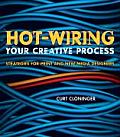Hot Wiring Your Creative Process Strategies for Print & New Media Designers