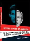 Divided States of America The Slash & Burn Politics of the 2004 Presidential Election