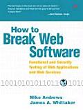 How to Break Web Software: Functional and Security Testing of Web Applications and Web Services [With CDROM]