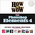 How to Wow with Photoshop Elements 4 With CDROM
