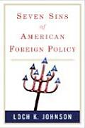 Seven Sins Of American Foreign Policy