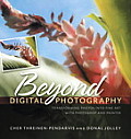 Beyond Digital Photography Transforming Photos Into Fine Art with Photoshop & Painter