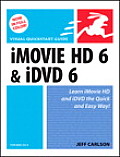 iMovie HD 6 & iDVD 6 For Mac OS X Visual QuickStart Guide