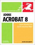 Adobe Acrobat 8 for Windows & Macintosh Visual QuickStart Guide
