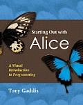 Starting Out with Alice 1st Edition A Visual Introduction to Programming