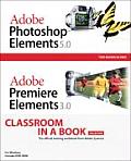 Adobe Photoshop Elements 5.0 Adobe Premiere Elements 3.0 Classroom in a Book