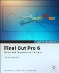 Final Cut Pro 6 Professional Editing in Final Cut Studio 2 Apple Pro Training Series