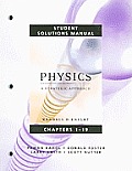 Physics for Scientists and Engineers, Student Solutions Manual: A Strategic Approach, Chapters 1-19