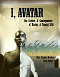 I Avatar The Culture & Consequences of Having a Second Life