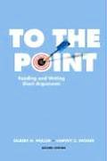 To the Point: Reading and Writing Short Arguments
