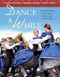 Dance a While A Handbook for Folk Square Contra & Social Dance 10th Edition