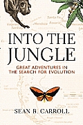 Into the Jungle Great Adventures in the Search for Evolution