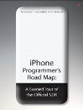 iPhone Programmers Road Map A Guided Tour of the Official SDK
