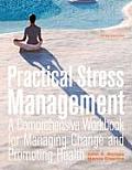 Practical Stress Management: A Comprehensive Workbook for Managing Change and Promoting Health