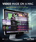 Video Made On A Mac Production & Postproduction Using Apple Final Cut Studio & Adobe Creative Suite