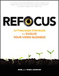 Refocus: Cutting-Edge Strategies to Evolve Your Video Business