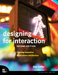 Designing for Interaction: Creating Innovative Applications and Devices