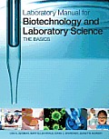 Laboratory Manual For Biotechnology & Laboratory Science The Basics