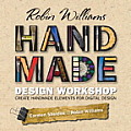 Robin Williams Handmade Design Workshop Create Handmade Elements for Digital Design