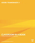 Adobe FrameMaker 9 Classroom in a Book [With CDROM]