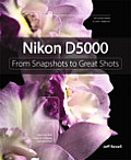 Nikon D5000 From Snapshots To Great Shots