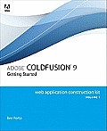 Adobe ColdFusion 9 Web Application Construction Kit Volume 1 Getting Started