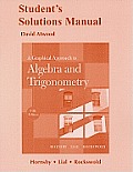 Students Solutions Manual for a Graphical Approach to Algebra & Trigonometry