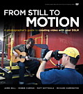 From Still to Motion A Photographers Guide to Creating Video with Your Dslr