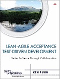 Lean Agile Acceptance Test Driven Development Better Software Through Collaboration