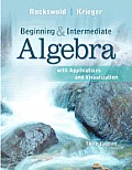 Beginning & Intermediate Algebra with Applications & Visualization Plus Mymathlab Student Access Kit