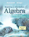 Beginning & Intermediate Algebra With Applications & Visualization