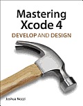 Mastering Xcode 4 Develop & Design