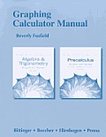 Graphing Calculator Manual for Algebra & Trigonometry Graphs & Models & Precalculus Graphs & Models