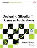 Designing Silverlight Business Applications Best Practices for Using Silverlight Effectively in the Enterprise