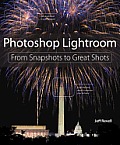 Photoshop Lightroom From Snapshots to Great Shots Learn By Video