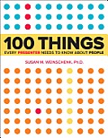100 Things Every Presenter Needs to Know about People