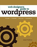 Web Designers Guide to WordPress Plan Theme Build Launch