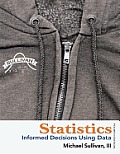 Statistics: Informed Decisions Using Data Plus Mystatlab Student Access Kit