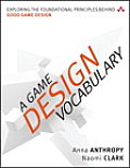 Game Design Vocabulary Exploring the Foundational Principles Behind Good Game Design