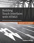 Building Touch Interfaces with HTML5: Speed Up Your Site and Create Amazing User Experiences