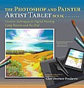 Photoshop & Painter Artist Tablet Book 2nd Edition Creative Techniques in Digital Painting Using Wacom & the iPad